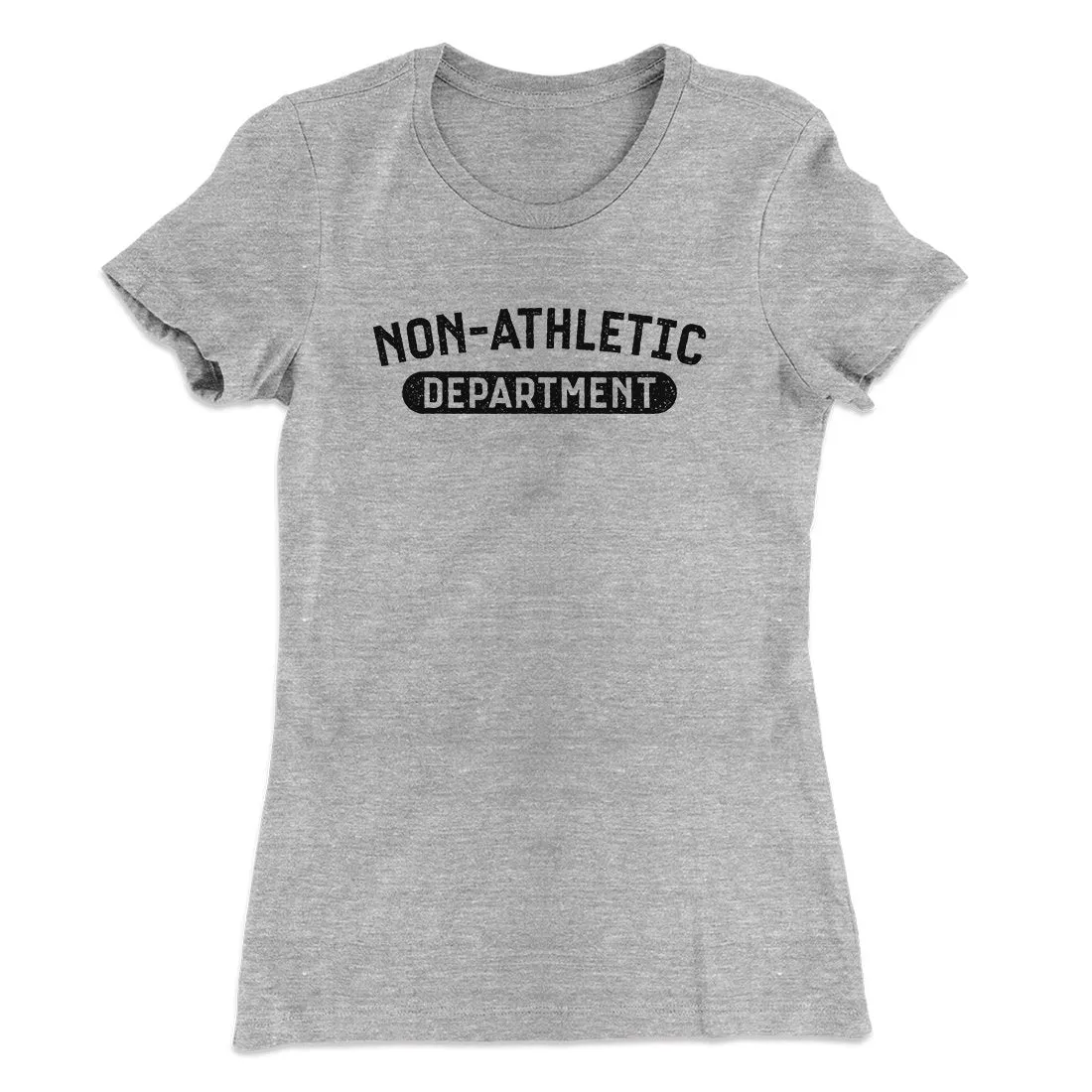 Non-Athletic Department Funny Women's T-Shirt